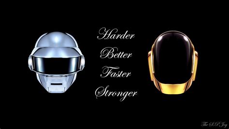 our work is never over|daft punk better faster stronger.